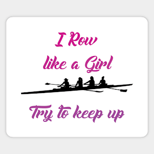 I Row Like A Girl Try To Keep Up Magnet